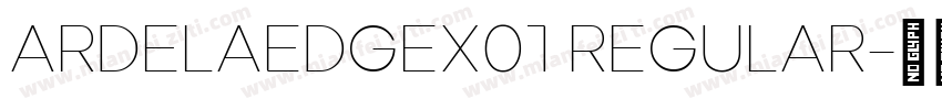 ArdelaEdgeX01 Regular字体转换